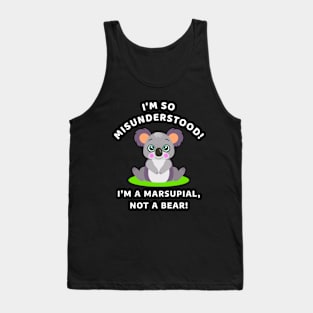 🐨 I'm So Misunderstood! I'm a Marsupial, Not a Bear, Koala Tank Top